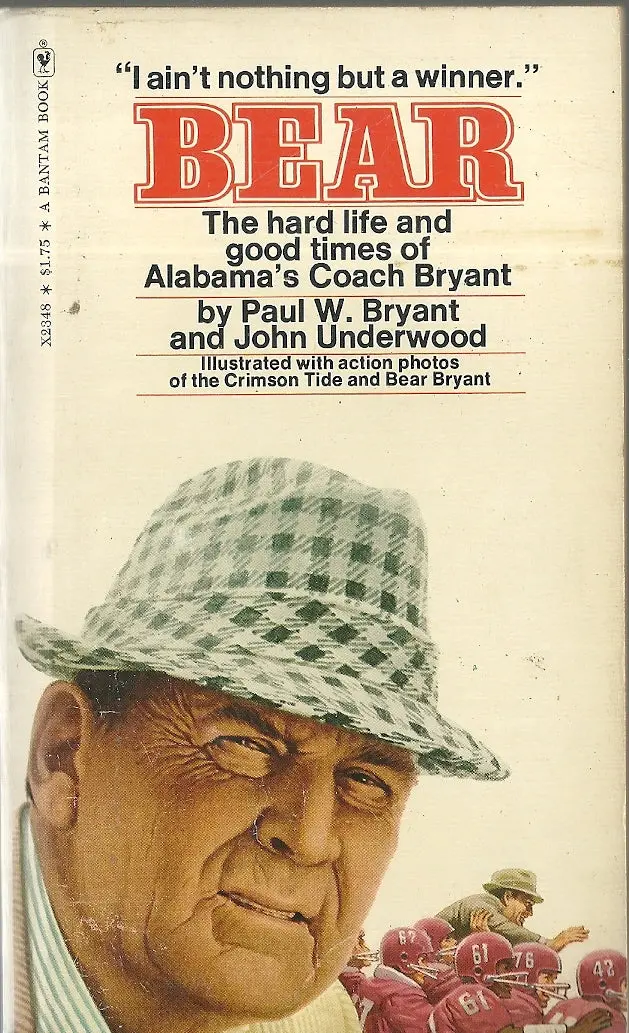 Bear The Hard Life And Good Times Of Alabama's Coach Bryant 1