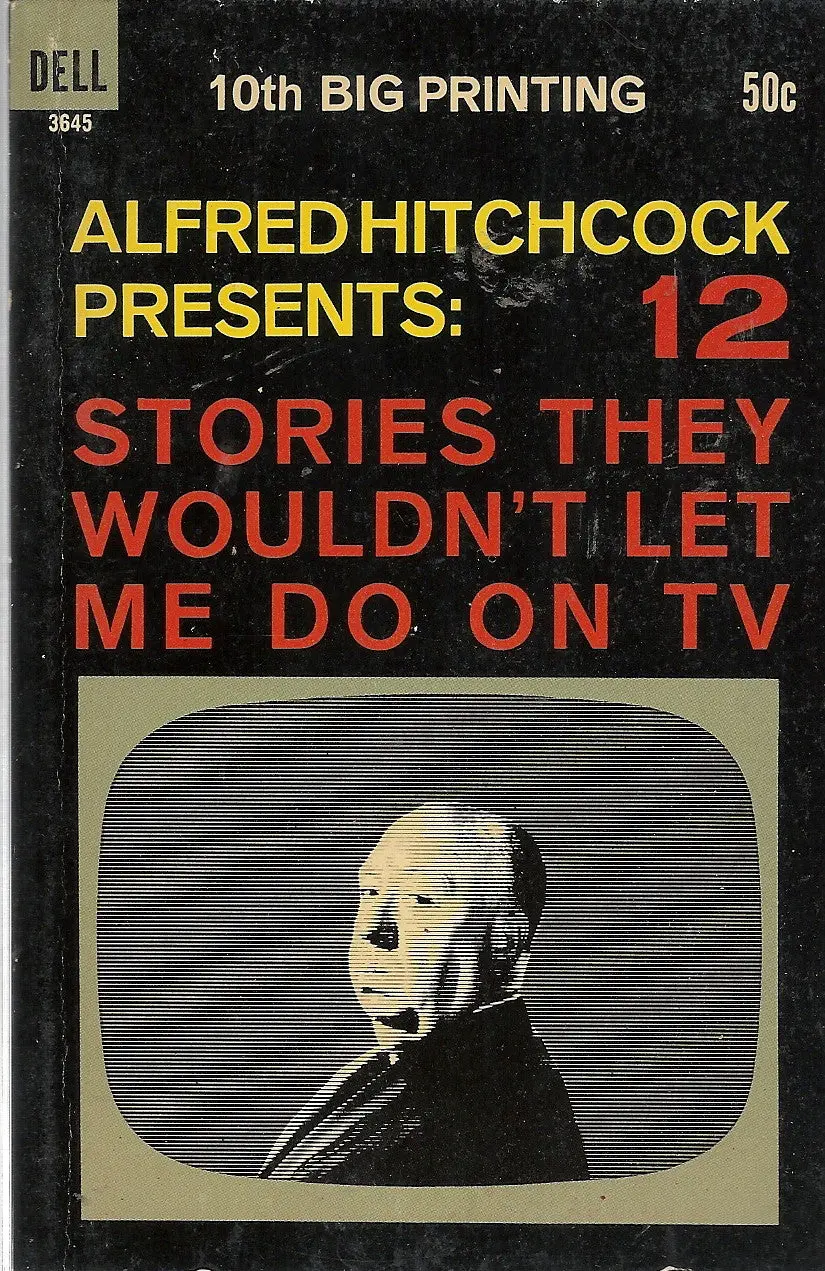 Alfred Hitchcok Presents: 12 Stories They Wouldn't Let Me Do On Tv 1