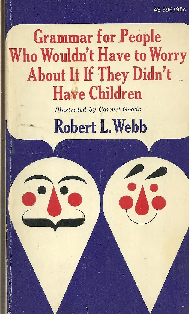 Grammar For People Who Wouldn't Have To Worry About It If They Didn't Have Children 1