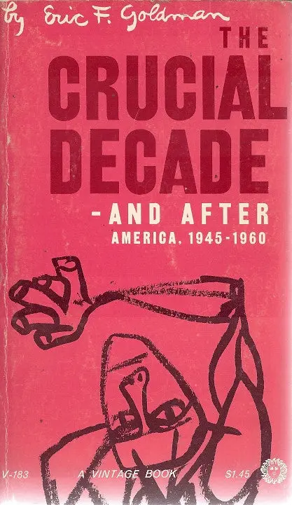 The Crucial Decade And After America 1945 - 1960 1