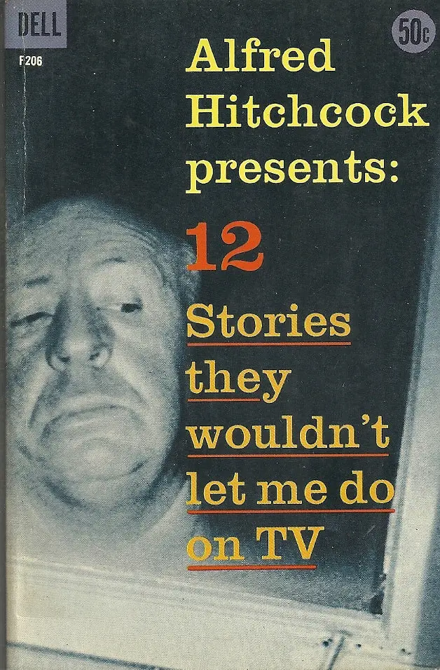 Alfred Hitchcock Presents: 12 Stories They Wouldn't Let Me Do On Tv 1