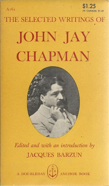 The Selected Writings Of John Jay Chapman 1