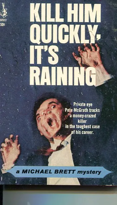 Kill Him Quickly It's Raining 1