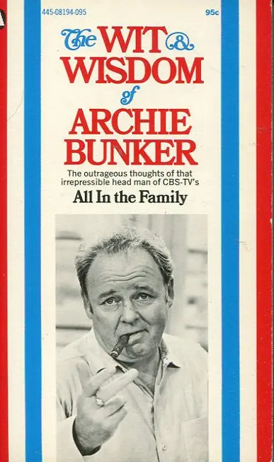 The Wit & Wisdom Of Archie Bunker 1