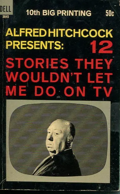 Alfred Hitchcok Presents: 12 Stories Wouldn't Let Me Do On Tv 1