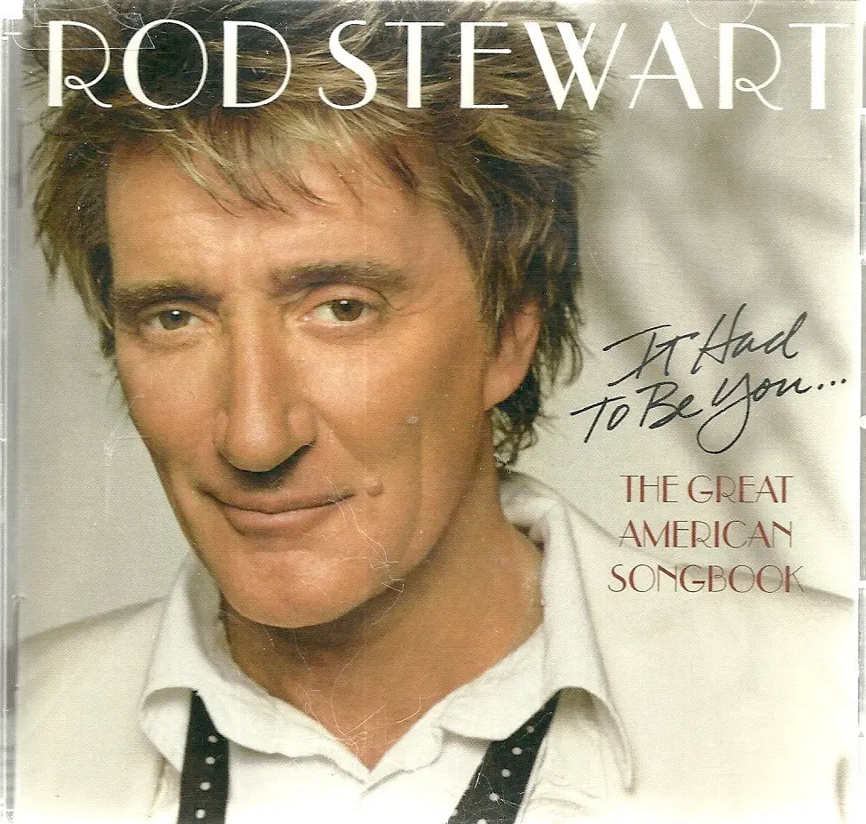 It Had To Be You: The Great American Songbook - Rod Stewart 1