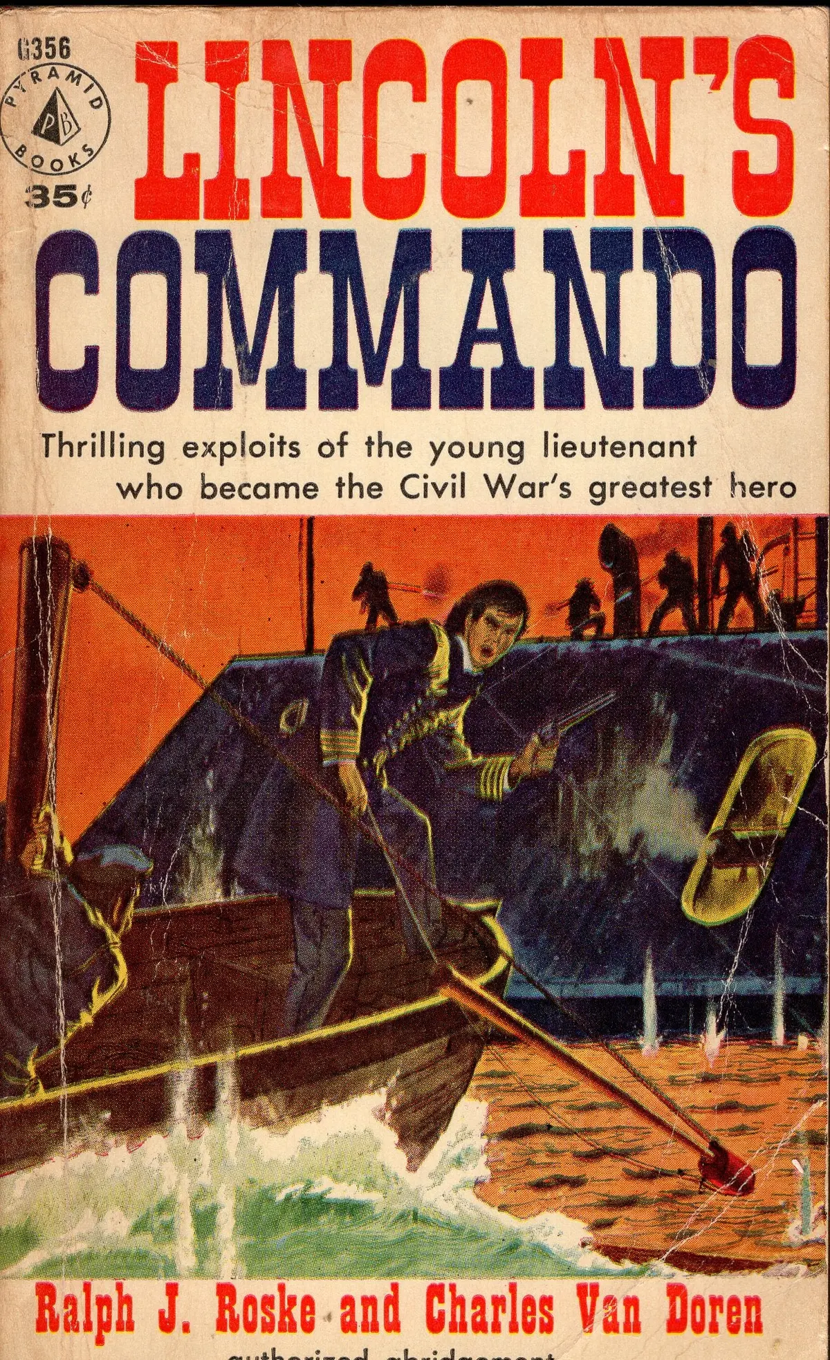 Lincoln's Commando The Biography Of Commander W.B. Cushing, U.S.N 1