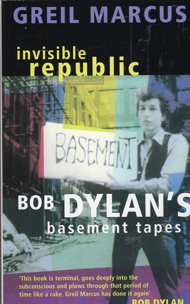 Invisible Republic Bob Dylan's Basement Tapes 1