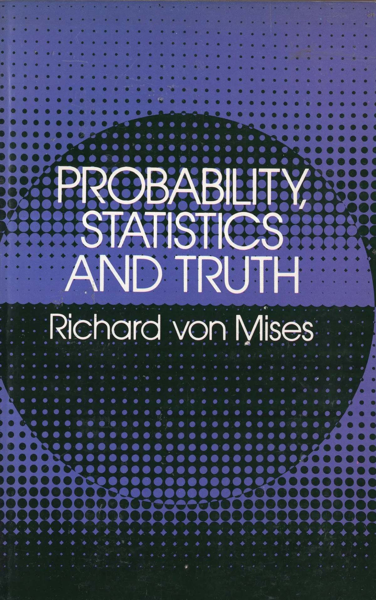 Probability, Statistics And Truth 1