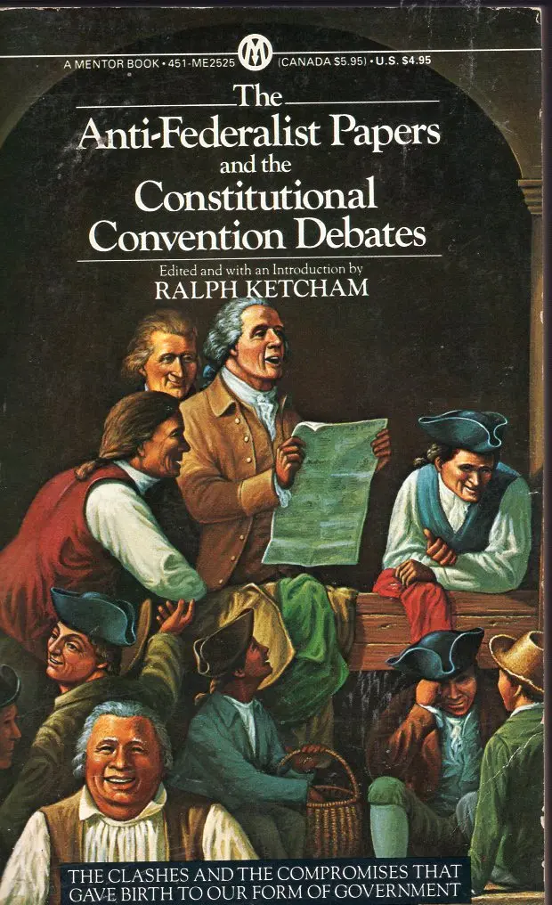 The Anti-Federalist Papers And The Constitutional Debates 1