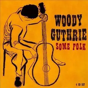 Woody Guthrie, Some Folk, 4Cd - W/48 Page Booklet! 1
